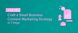 Best Content Marketing Strategies for Small Businesses